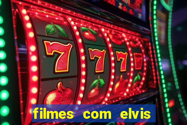 filmes com elvis presley dublado